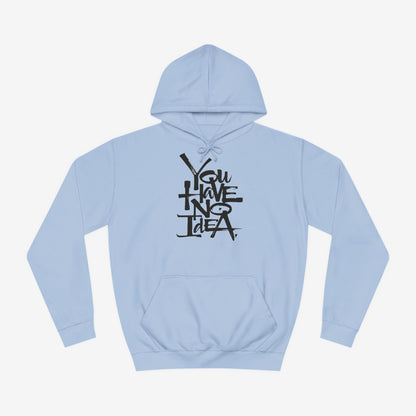 You hve no idea Custom Hoodie Design