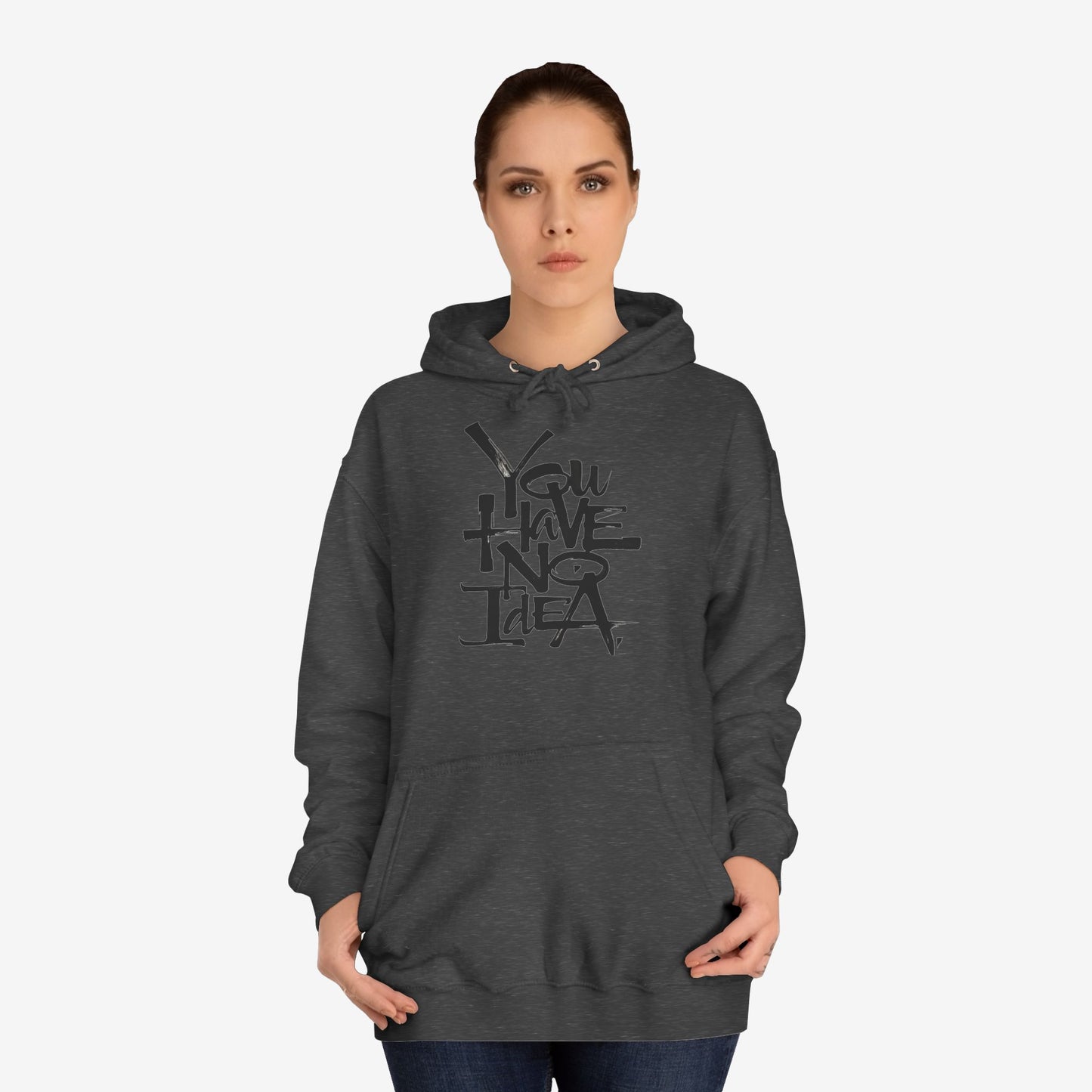 You hve no idea Custom Hoodie Design