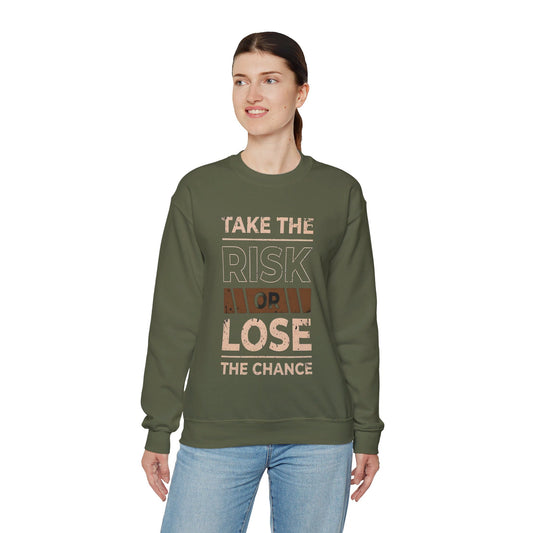 Take risk or lose the chance Sweatshirt - BENJAMINS