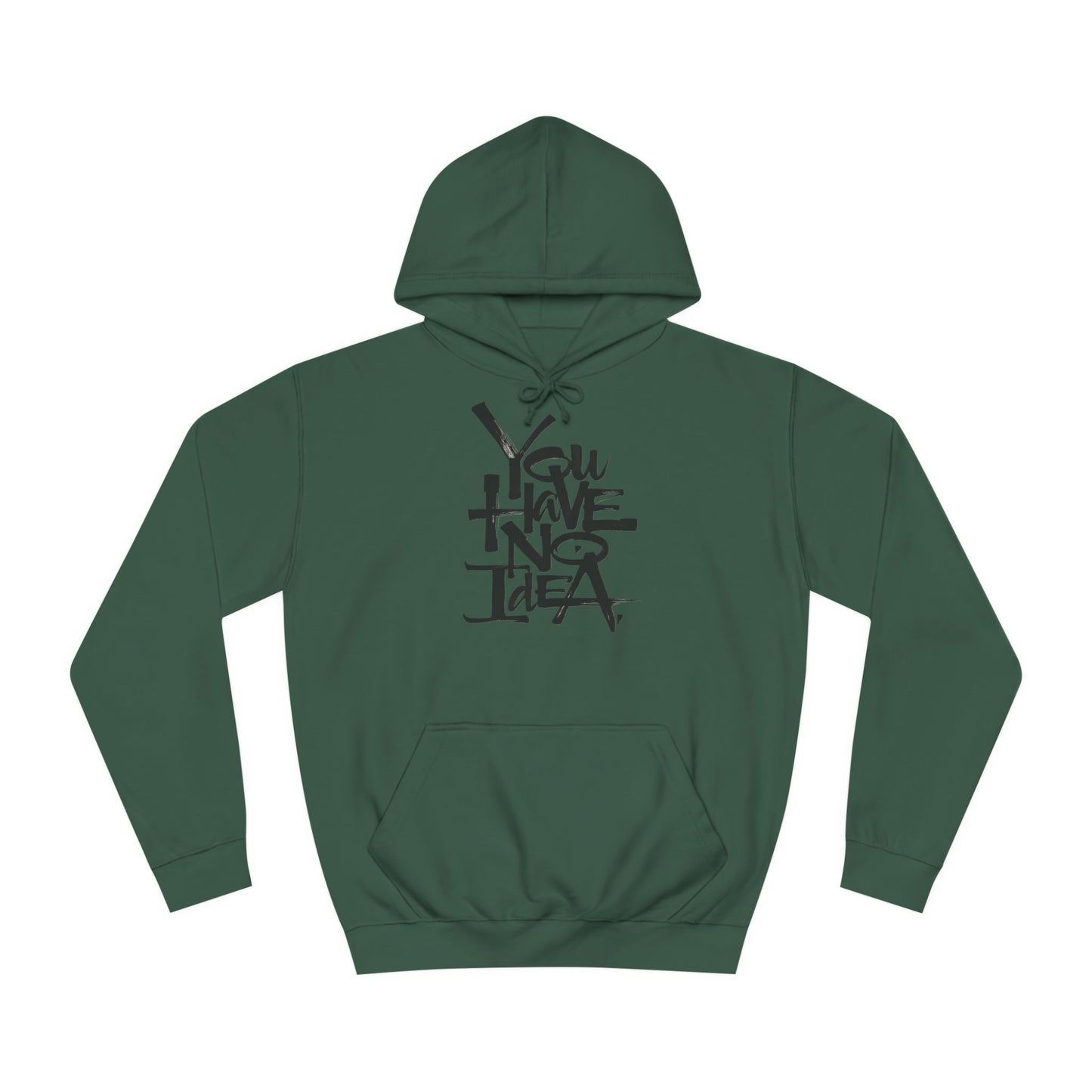 You hve no idea Custom Hoodie - BENJAMINS Bottle Green / XS