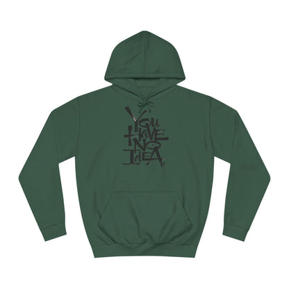 You hve no idea Custom Hoodie - BENJAMINS Bottle Green / XS