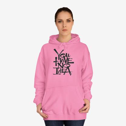 You hve no idea Custom Hoodie Design