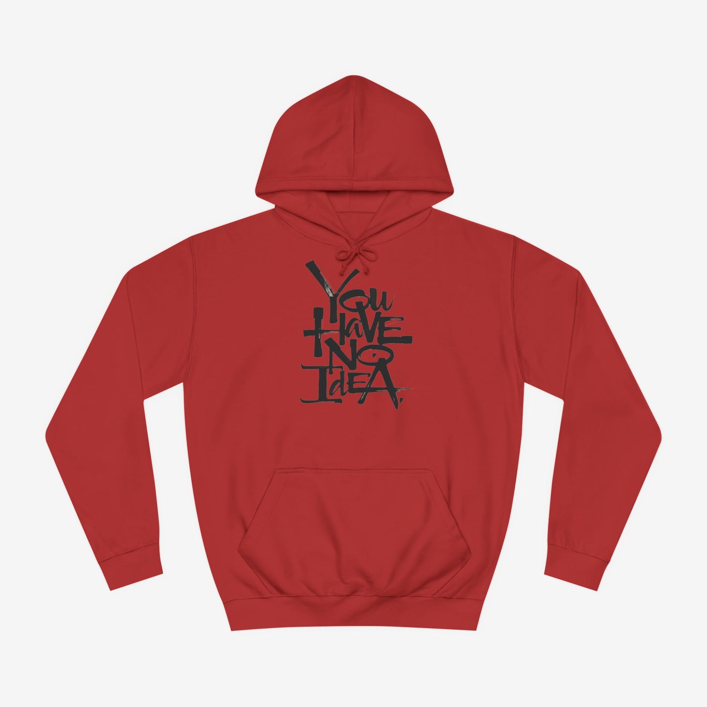 You hve no idea Custom Hoodie Design