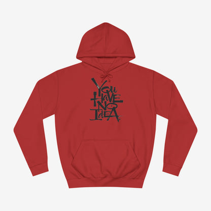 You hve no idea Custom Hoodie Design