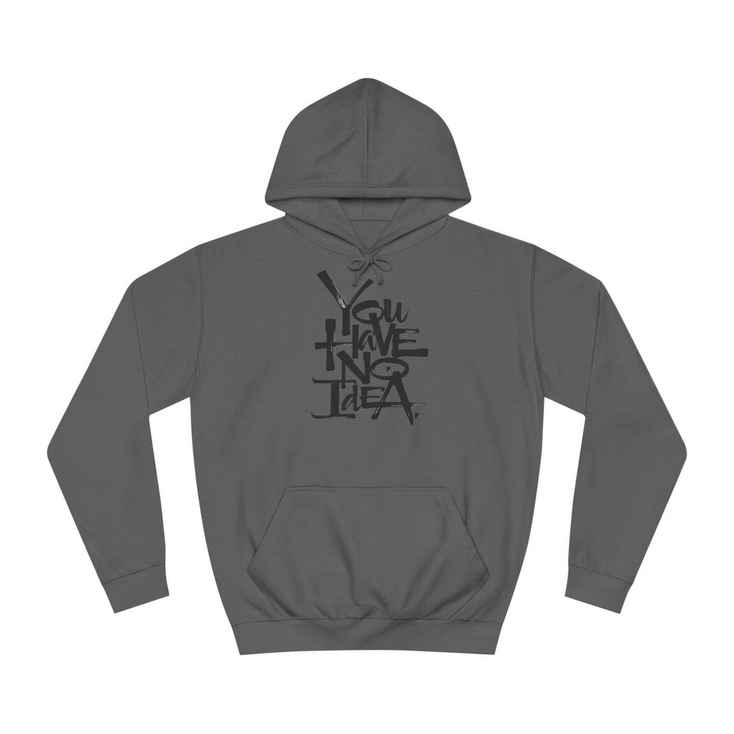 You hve no idea Custom Hoodie - BENJAMINS Charcoal / XS