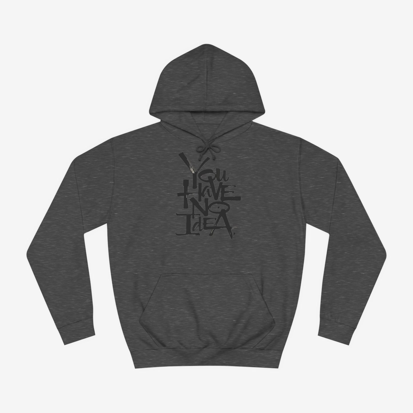 You hve no idea Custom Hoodie Design