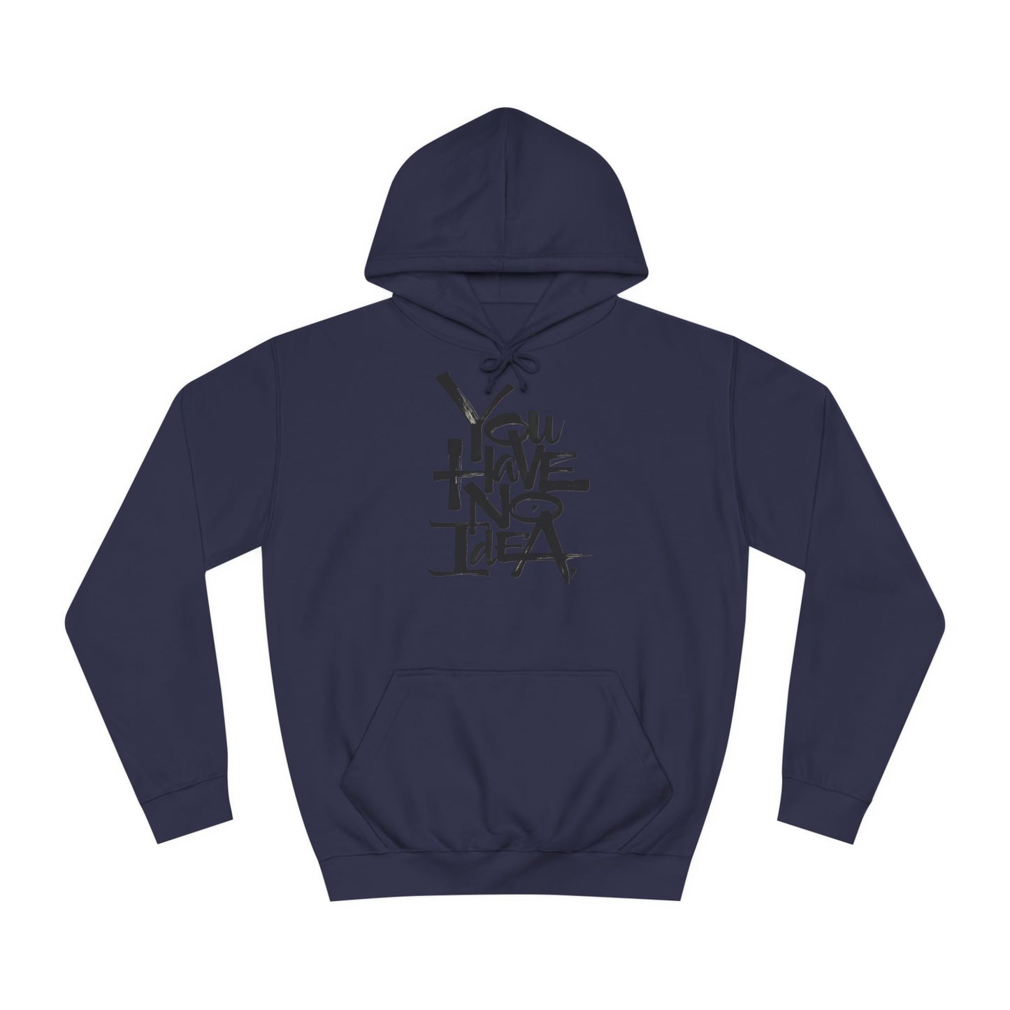 You hve no idea Custom Hoodie - BENJAMINS Oxford Navy / XS