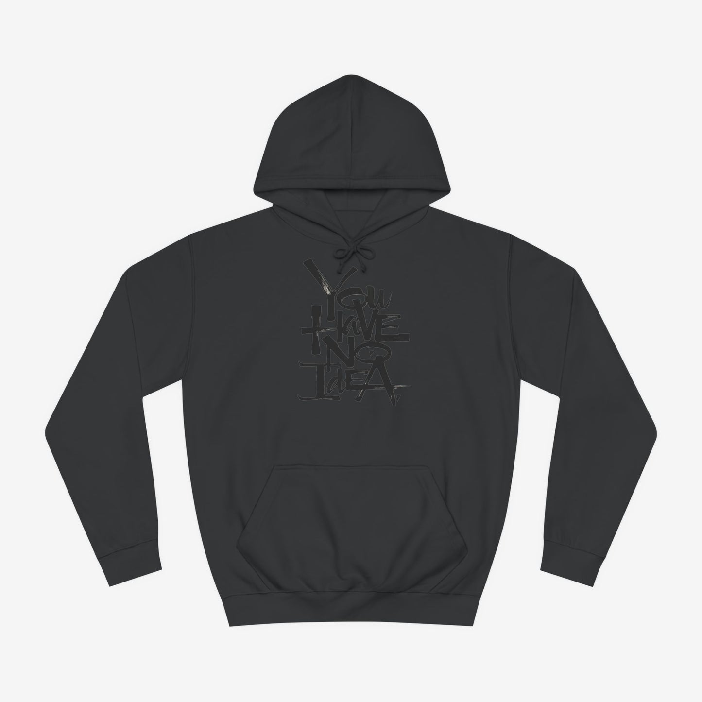 You hve no idea Custom Hoodie Design