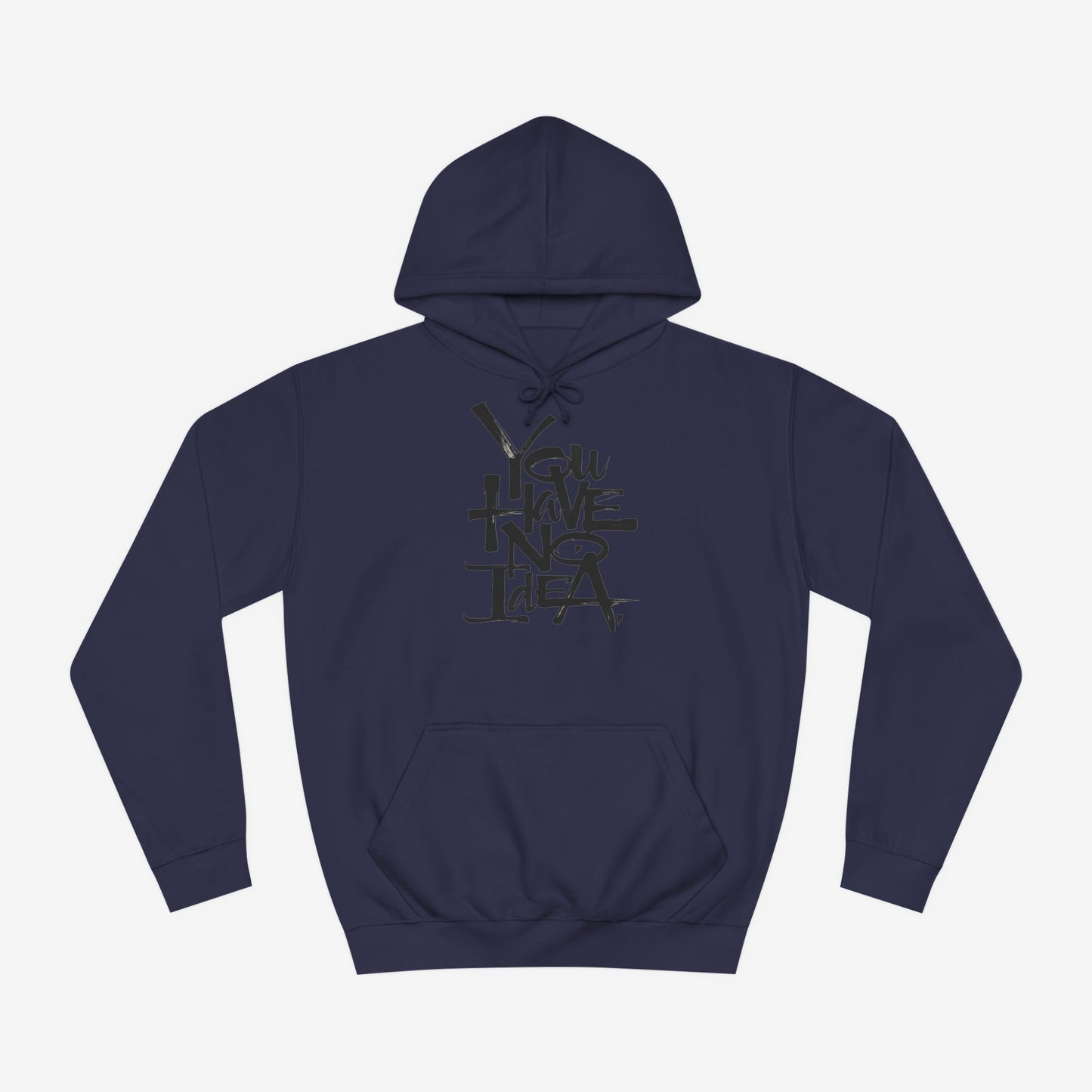 You hve no idea Custom Hoodie Design