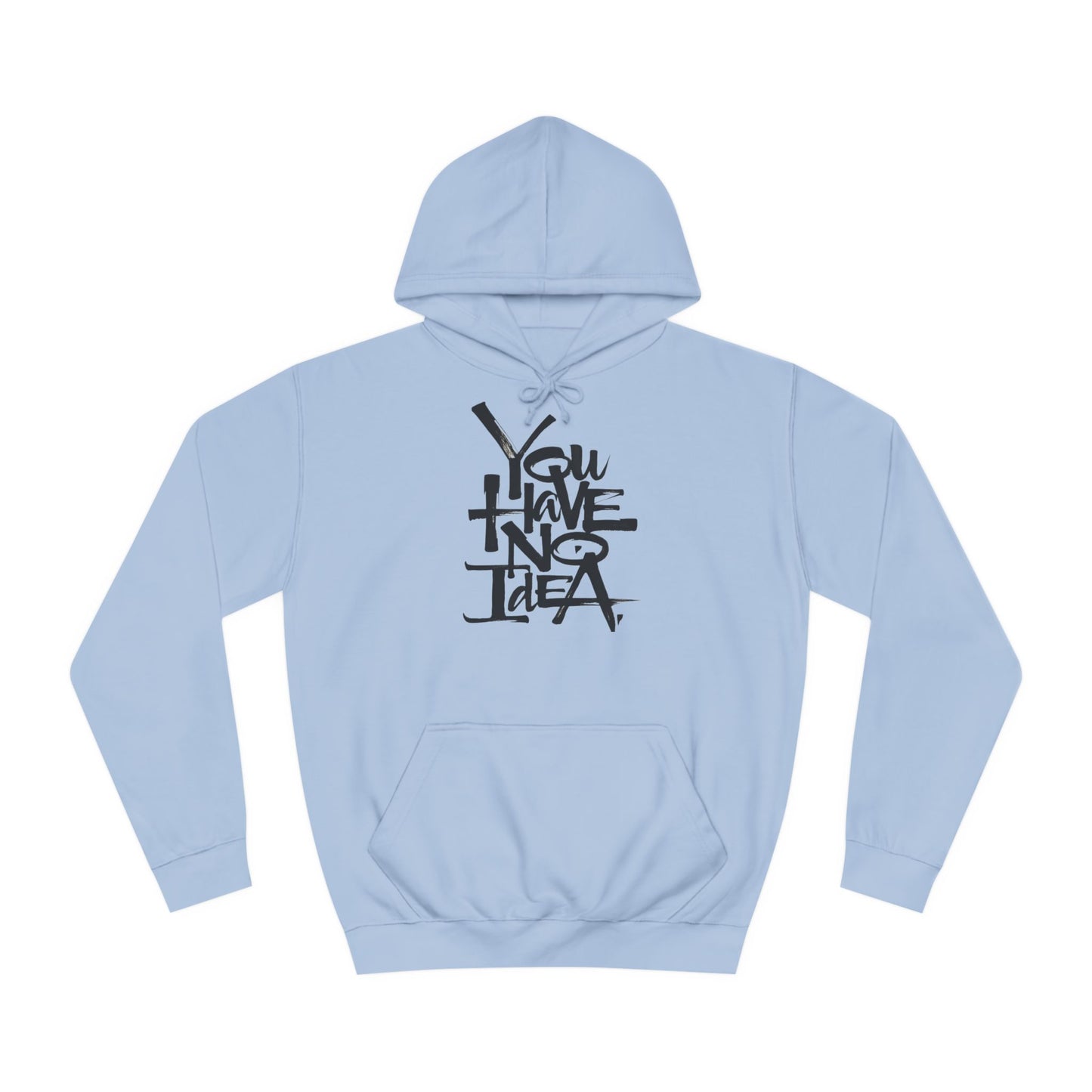 You hve no idea Custom Hoodie - BENJAMINS Sky Blue / XS