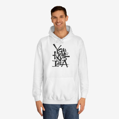 You hve no idea Custom Hoodie Design