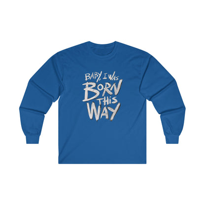 BORN THIS WAY Long Sleeve T-shirt - BENJAMINS S / Royal