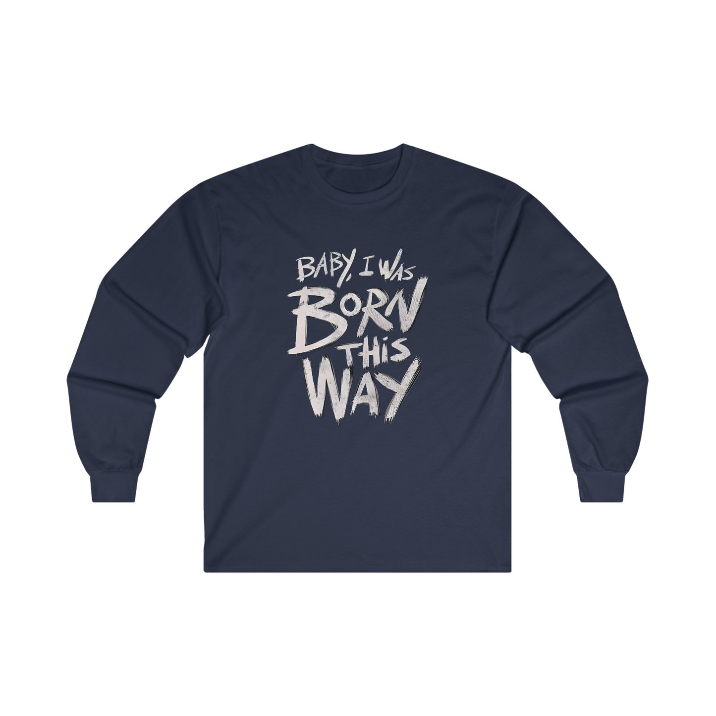 BORN THIS WAY Long Sleeve T-shirt - BENJAMINS S / Navy