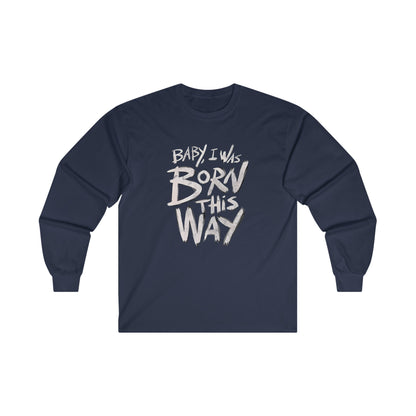 BORN THIS WAY Long Sleeve T-shirt - BENJAMINS S / Navy