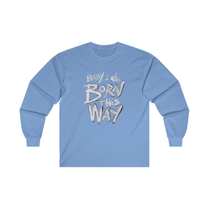 BORN THIS WAY Long Sleeve T-shirt - BENJAMINS L / Carolina Blue